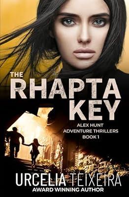 The RHAPTA KEY: An Alex Hunt Adventure Thriller: 1 (Alex Hunt Adventure Thrillers) by Teixeira, Urcelia | Paperback | Adventure