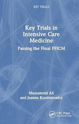 Key Trials in Intensive Care Medicine: Passing the Final FFICM by Ali, Muzzammil; Kondratowicz, Joanna | Hardcover | Intensive Care Medicine