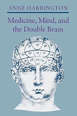 Medicine, Mind, and the Double Brain: A Study in Nineteenth-Century Thought by Harrington, Anne | Paperback | Science