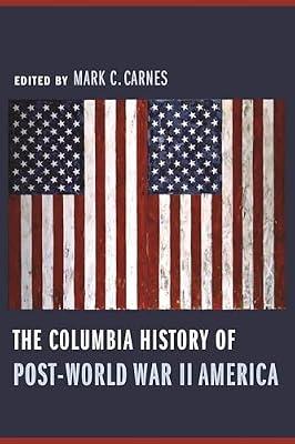 The Columbia History of Post-World War II America (Columbia Guides to American History Ad Cultures) | Paperback | History Of The Americas