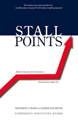 Stall Points – Most Companies Stop Growing – Yours Doesn′t Have To by Olson, Matthew S; Van Bever, Derek | Paperback | Business Strategy