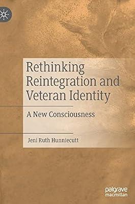 Rethinking Reintegration and Veteran Identity: A New Consciousness by Jeni Ruth Hunniecutt | Hardcover | Social Science
