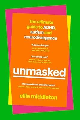 UNMASKED: The Ultimate Guide to ADHD, Autism and Neurodivergence by Middleton, Ellie | Hardcover | Coping With Illness & Specific Conditions