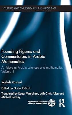 Founding Figures and Commentators in Arabic Mathematics: A History of Arabic Sciences and Mathematics (1) (Culture and Civilization in the Middle East, 29) by Rashed, Roshdi | Hardcover | History