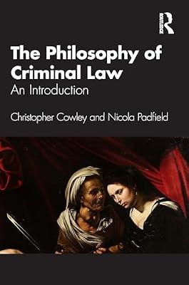 The Philosophy of Criminal Law: An Introduction by Cowley, Christopher; Padfield, Nicola | Paperback | Criminal Law: Procedure And Offences