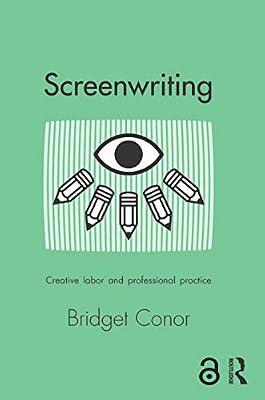 Screenwriting: Creative Labor and Professional Practice by Conor, Bridget | Paperback | Social Science