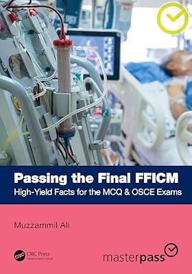 Passing the Final FFICM: High-Yield Facts for the MCQ & OSCE Exams (MasterPass) by Ali, Muzzammil | Paperback | Intensive Care Medicine