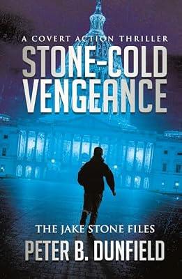 Stone-Cold Vengeance: A Covert Action Thriller: 1 (The Jake Stone Files) by Dunfield, Peter B | Hardcover | Adventure