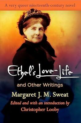 "Ethel's Love-Life" and Other Writings (Q19: The Queer American Nineteenth Century) by Sweat, Margaret J. M. | Paperback | Classic Fiction (Pre C 1945)
