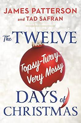 The Twelve Topsy-Turvy, Very Messy Days of Christmas by Patterson, James; Safran, Tad | Hardcover | Fiction