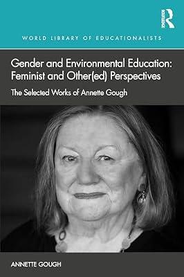 Gender and Environmental Education: Feminist and Other-ed Perspectives: the Selected Works of Annette Gough (World Library of Educationalists) by Gough, Annette | Paperback | Nature