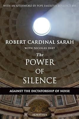The Power of Silence: Against the Dictatorship of Noise by Sarah, Robert Cardinal | Paperback | Religion