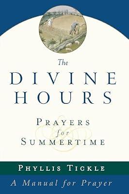 The Divine Hours (Volume One): Prayers for Summertime: A Manual for Prayer by Tickle, Phyllis | Paperback | Religion