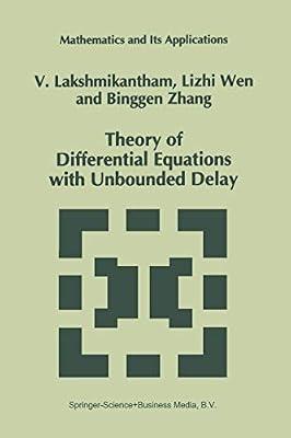 Theory of Differential Equations with Unbounded Delay: 298 (Mathematics and Its Applications) by Lizhi Wen; Binggen Zhang; Lakshmikantham, V. | Hardcover | Differential Calculus & Equations