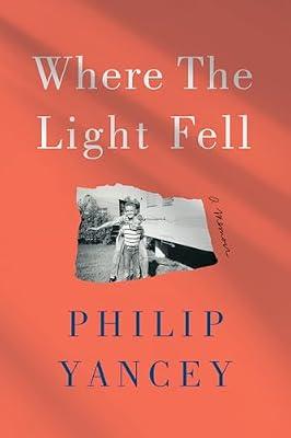 Where the Light Fell by Yancey, Philip | Hardcover | Biography & Autobiography