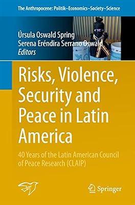 Risks, Violence, Security and Peace in Latin America: 40 Years of the Latin American Council of Peace Research (CLAIP): 24 (The Anthropocene: Politik―Economics―Society―Science) | Paperback | Peace Studies & Conflict Resolution