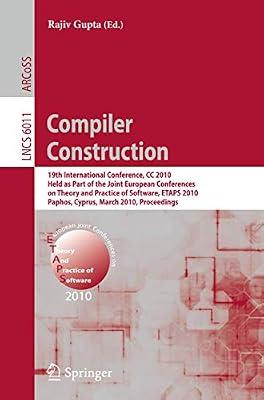 Compiler Construction: 19th International Conference, CC 2010, Held as Part of the Joint European Conferences on Theory and Practice of Software, ... 6011 (Lecture Notes in Computer Science) | Paperback | Software Engineering