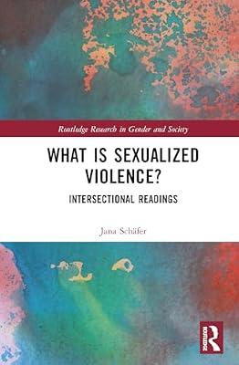 What is Sexualized Violence?: Intersectional Readings (Routledge Research in Gender and Society) by Schäfer, Jana | Hardcover | Sociology