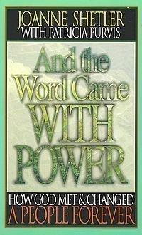 And the Word Came with Power: How God Met and Changed a People Forever by Shetler, Joanne | Paperback