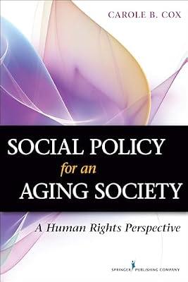 Social Policy for an Aging Society: A Human Rights Perspective by Cox, Carole B. | Paperback | Human Rights