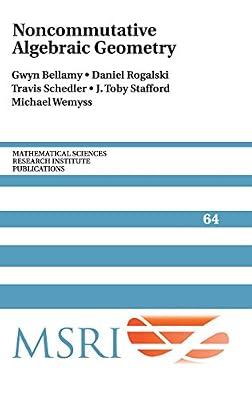 Noncommutative Algebraic Geometry: 64 (Mathematical Sciences Research Institute Publications, Series Number 64) by Schedler, Travis; Stafford, J. Toby; Bellamy, Gwyn; Rogalski, Daniel; Wemyss, Michael | Hardcover | Mathematics