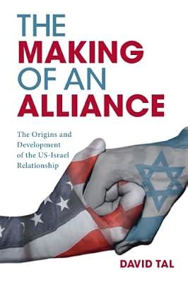 The Making of an Alliance: The Origins and Development of the US-Israel Relationship by Tal, David | Paperback | History