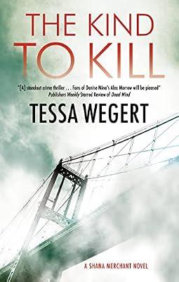 The Kind to Kill: 4 (A Shana Merchant Novel) by Wegert, Tessa | Paperback | Crime & Mystery