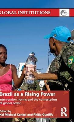 Brazil As a Rising Power: Intervention Norms and the Contestation of Global Order (Global Institutions) | Hardcover | Political Science