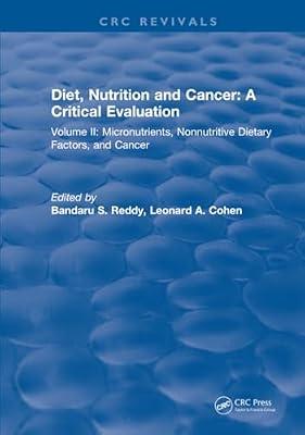 Diet, Nutrition and Cancer: A Critical Evaluation: Micronutrients, Nonnutritive Dietary Factors, and Cancer (2) by Reddy, Bandaru S. | Hardcover | Oncology