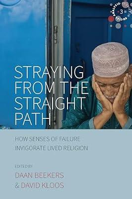 Straying from the Straight Path: How Senses of Failure Invigorate Lived Religion: 3 (Studies in Social Analysis, 3) | Library | Social & Cultural Anthropology