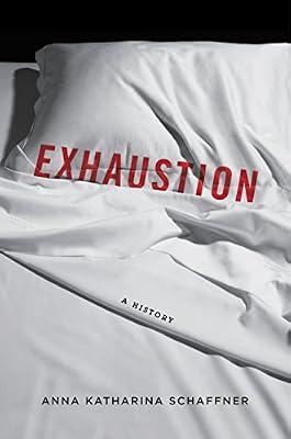 Exhaustion: A History by Schaffner, Anna Katharina | Hardcover | History Of Medicine