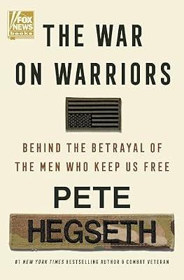 The War on Warriors: Behind the Betrayal of the Men Who Keep Us Free by Hegseth, Pete | Hardcover | Political Science