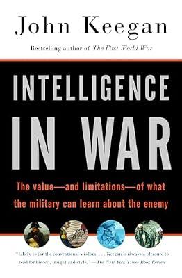 Intelligence in War: The Value - and Limitations - of What the Military Can Learn About the Enemy (Vintage) by Keegan, John | Paperback | History