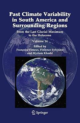 PAST CLIMATE VARIABILITY IN SOUTH AMERICA AND SURROUNDING REGIONS: FROM THE LAST GLACIAL MAXIMUM TO THE HOLOCENE | Hardcover | Science