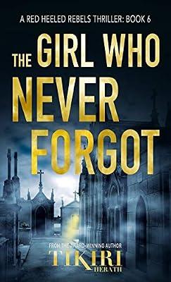 The Girl Who Never Forgot: A suspense crime novel: 6 (Red Heeled Rebels International Crime Thrillers) by Herath, Tikiri | Hardcover | Crime & Mystery