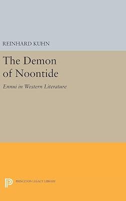 The Demon of Noontide: Ennui in Western Literature by Kuhn, Reinhard Clifford | Hardcover | Literary Criticism 2