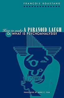 How to Make a Paranoid Laugh: Or, What Is Psychoanalysis? (Critical Authors & Issues) by Roustang, Francois | Paperback | Psychiatry