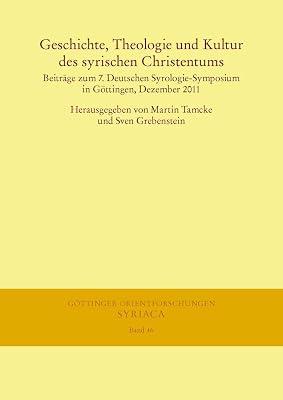 Geschichte, Theologie Und Kultur Des Syrischen Christentums: Beitrage Zum 7, Deutschen Syrologie-Symposium in Gottingen, Dezember 2011: 46 (Gottinger Orientforschungen, I. Reihe: Syriaca) | Hardcover | Religion 2