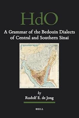 A Grammar of the Bedouin Dialects of Central and Southern Sinai: 101 (Handbook of Oriental Studies/Handbuch der Orientalistik, 101) by De Jong, Rudolf E. | Hardcover | Language Arts & Disciplines