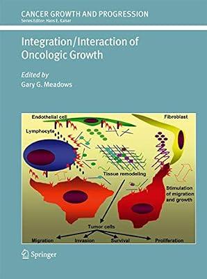 Integration/Interaction of Oncologic Growth: 15 (Cancer Growth and Progression) by Gary G. Meadows | Hardcover | Science