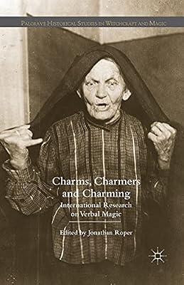 Charms, Charmers and Charming: International Research on Verbal Magic (Palgrave Historical Studies in Witchcraft and Magic) by J. Roper | Paperback | History