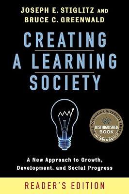 Creating a Learning Society by Greenwald, Bruce; Stiglitz, Joseph E. | Paperback | Employee-Ownership & Co-Operatives