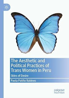 The Aesthetic and Political Practices of Trans Women in Peru: Skins of Desire by Paola Patiño Rabines | Hardcover | Gender Studies