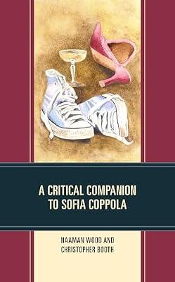A Critical Companion to Sofia Coppola (Critical Companions to Contemporary Directors) by Wood, Naaman; Booth, Christopher | Hardcover | Performing Arts