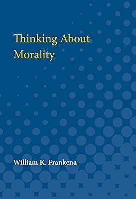 Thinking About Morality: 1 (Poets on Poetry (Hardcover)) by Frankena, William K. | Paperback | Encyclopaedias & Reference Works