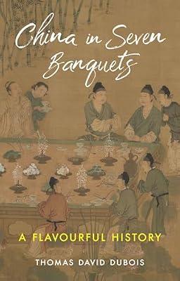 China in Seven Banquets: A Flavourful History by DuBois, Thomas David | Hardcover | Cooking