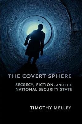 The Covert Sphere: Secrecy, Fiction, and the National Security State by Melley, Timothy | Paperback | Literary Criticism
