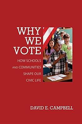 Why We Vote: How Schools and Communities Shape Our Civic Life: 100 (Princeton Studies in American Politics: Historical, International, and Comparative Perspectives, 119) by Campbell, David E. | Paperback | Political Science