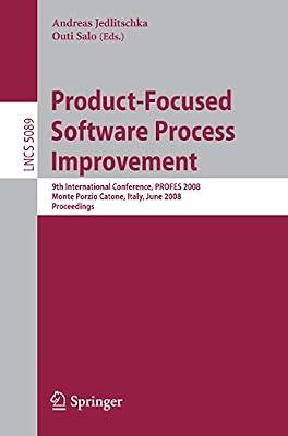 PRODUCT-FOCUSED SOFTWARE PROCESS IMPROVEMENT: 9TH INTERNATIONAL CONFERENCE, PROFES 2008 MONTE PORZIO CATONE, ITALY, JUNE 23-25, 2008, PROCEEDINGS: 5089 (Programming and Software Engineering) | Paperback | Software Engineering