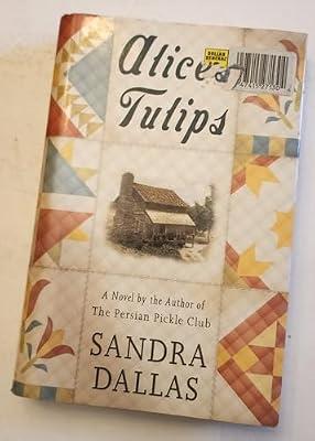 Alice's Tulips: A Novel by Dallas, Sandra | Hardcover
